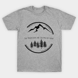 The Mountains Are Calling My Name T-Shirt